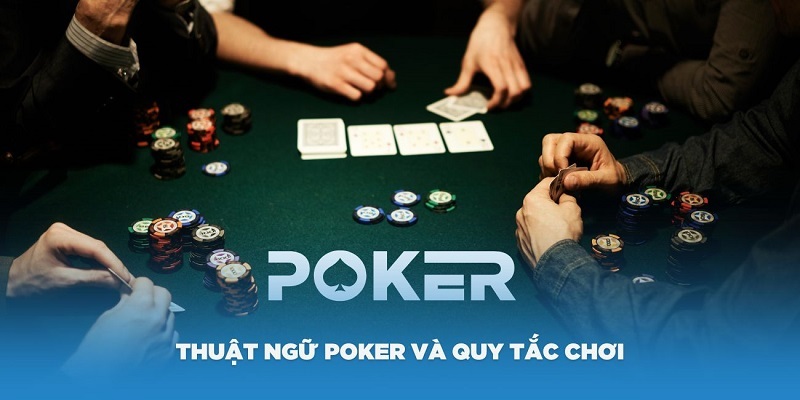 Nắm rõ thuật ngữ Poker để biết cách chơi hiệu quả