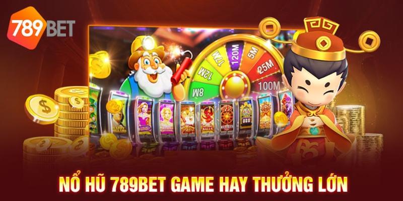 789Bet địa chỉ quay hũ đáng tin cậy