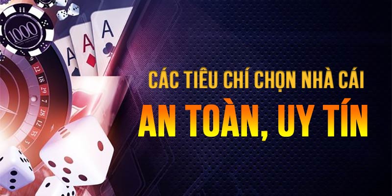 Các tiêu chí quan trọng giúp lựa chọn nhà cái chơi game bài uy tín, chất lượng